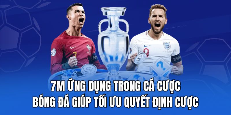 7m ứng dụng trong cá cược bóng đá giúp tối ưu quyết định cược.